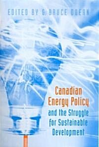 Canadian Energy Policy and the Struggle for Sustainable Development (Paperback)