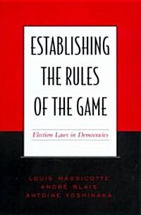 Establishing the Rules of the Game: Election Laws in Democracies (Paperback, 2)