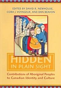 Hidden in Plain Sight: Contributions of Aboriginal Peoples to Canadian Identity and Culture, Volume 1 (Paperback)