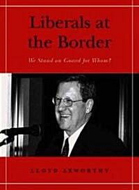 Liberals at the Border: We Stand on Guard for Whom? (Paperback, 2)