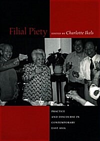 Filial Piety: Practice and Discourse in Contemporary East Asia (Hardcover)
