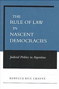 The Rule of Law in Nascent Democracies: Judicial Politics in Argentina (Hardcover)