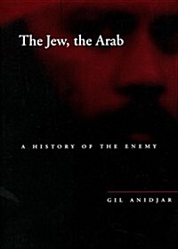 The Jew, the Arab: A History of the Enemy (Hardcover)