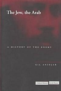 The Jew, the Arab: A History of the Enemy (Paperback)