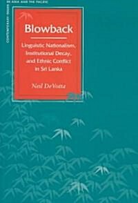 Blowback: Linguistic Nationalism, Institutional Decay, and Ethnic Conflict in Sri Lanka (Paperback)