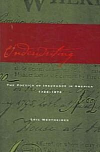 Underwriting: The Poetics of Insurance in America, 1722-1872 (Hardcover)