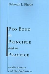 Pro Bono in Principle and in Practice: Public Service and the Professions (Paperback)