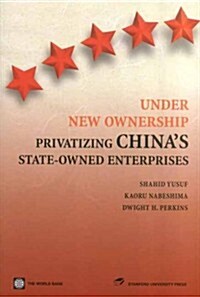 Under New Ownership: Privatizing Chinaas State-Owned Enterprises (Hardcover)
