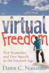 Virtual freedom : net neutrality and free speech in the Internet age
