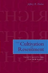 The Cultivation of Resentment: Treaty Rights and the New Right (Hardcover)