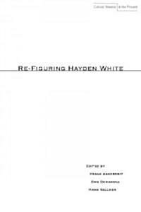 Re-Figuring Hayden White (Hardcover)