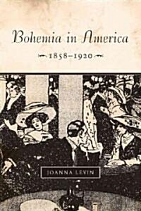 Bohemia in America, 1858a 1920 (Hardcover)