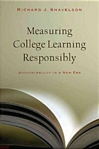 Measuring College Learning Responsibly: Accountability in a New Era (Paperback)