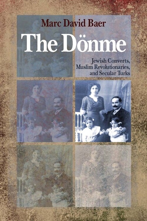 The D?me: Jewish Converts, Muslim Revolutionaries, and Secular Turks (Hardcover)