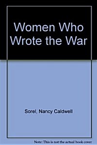 Women Who Wrote the War (Hardcover)
