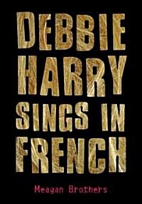 Debbie Harry Sings in French (School & Library)