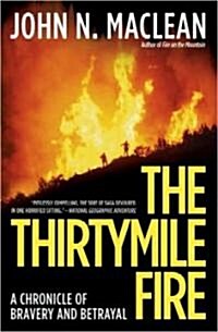 The Thirtymile Fire: A Chronicle of Bravery and Betrayal (Paperback)