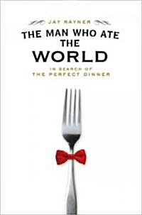 The Man Who Ate the World (Hardcover, 1st)