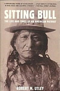 Sitting Bull: The Life and Times of an American Patriot (Paperback)