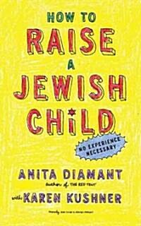 How to Raise a Jewish Child: A Practical Handbook for Family Life (Paperback, Revised, Update)