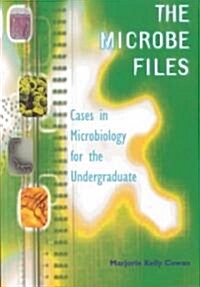 The Microbe Files: Cases in Microbiology for the Undergraduate (Without Answers) (Paperback)