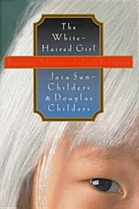 The White-Haired Girl: Bittersweet Adventures of a Little Red Soldier (Hardcover, lst Picador USA ed)