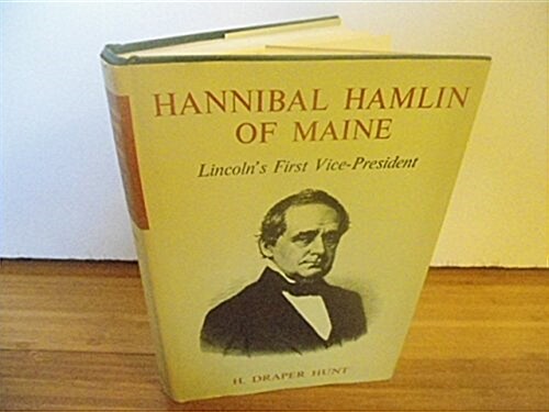 Hannibal Hamlin of Maine: Lincolns First Vice-President (Hardcover, 1st)