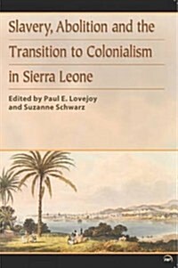 Slavery, Abolition and the Transition to Colonisation in Sie (Paperback)