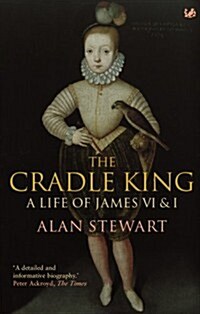 The Cradle King : A Life of James VI & I (Paperback)
