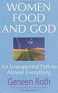 Women Food and God: An Unexpected Path to Almost Everything (Paperback)