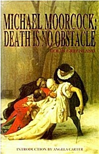 Michael Moorcock: Death Is No Obstacle (Hardcover, 1st)