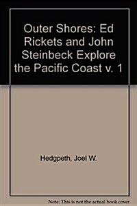 The Outer Shores, Part 1: Ed Ricketts and John Steinbeck Explore the Pacific Coast (Paperback, 1ST)