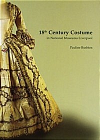 18th Century Costume in the National Museums and Galleries of Merseyside (Paperback)