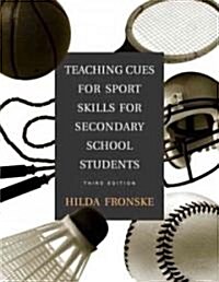 Teaching Cues for Sport Skills for Secondary School Students (Paperback, 3 Rev ed)