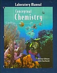 Conceptual Chemistry Laboratory Manual: Understanding Our Wolrd of Atoms and Molecules (Paperback, 3)