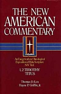 1, 2 Timothy, Titus: An Exegetical and Theological Exposition of Holy Scripture Volume 34 (Hardcover)