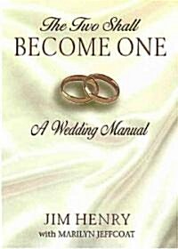 The Two Shall Become One: A Wedding Manual (Hardcover)