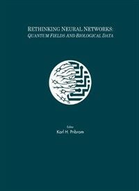Rethinking neural networks : quantum fields and biological data : proceedings of the First Appalachian Conference on Behavioral Neurodynamics