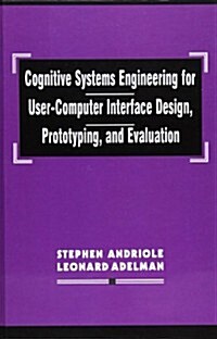 Cognitive Systems Engineering for User-Computer Interface Design, Prototyping, and Evaluation (Hardcover)