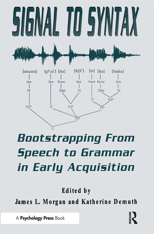 Signal to Syntax: Bootstrapping From Speech To Grammar in Early Acquisition (Hardcover)