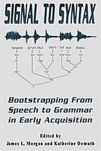 Signal to Syntax: Bootstrapping from Speech to Grammar in Early Acquisition (Paperback)