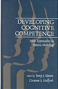 Developing Cognitive Competence: New Approaches to Process Modeling (Hardcover)