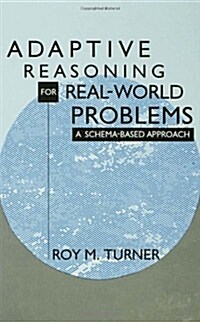 Adaptive Reasoning for Real-World Problems: A Schema-Based Approach (Hardcover)