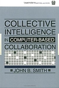 Collective Intelligence in Computer-Based Collaboration (Paperback)