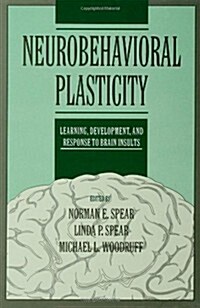 Neurobehavioral Plasticity: Learning, Development, and Response to Brain Insults (Hardcover)