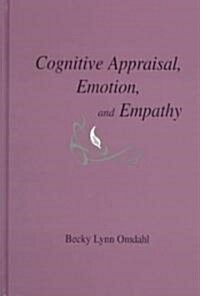 Cognitive Appraisal, Emotion, and Empathy (Hardcover)