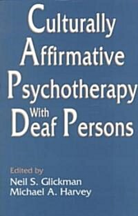 Culturally Affirmative Psychotherapy With Deaf Persons (Paperback)