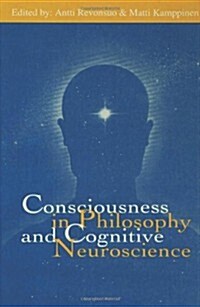 Consciousness in Philosophy and Cognitive Neuroscience (Hardcover)