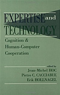 Expertise and Technology: Cognition & Human-Computer Cooperation (Hardcover)