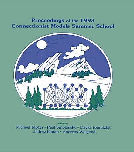 Proceedings of the 1993 Connectionist Models Summer School (Paperback)